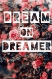 Dream on dreamer