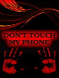 DON'T TOUCH MY PHONE